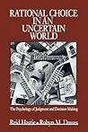 Rational Choice in an Uncertain World: The Psychology of Judgement and Decision Making