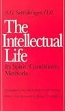 The Intellectual Life: Its Spirit, Conditions, Methods