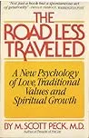The Road Less Traveled: A New Psychology of Love, Traditional Values and Spiritual Growth